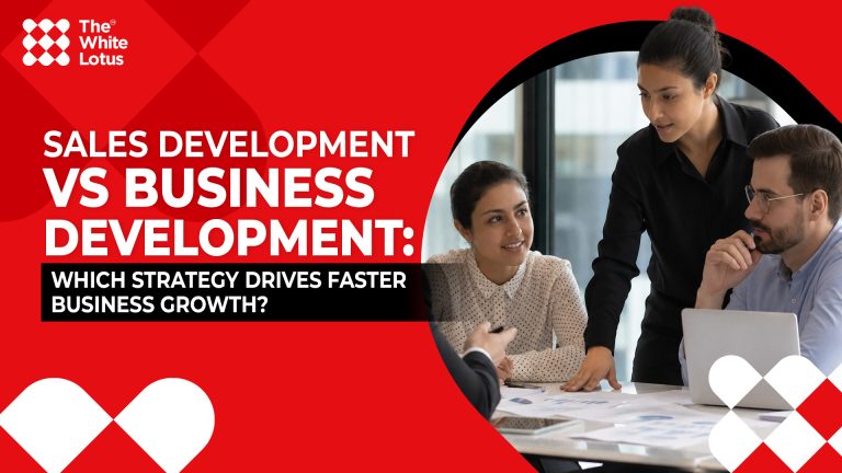 Sales Development vs Business Development: Which Strategy Drives Faster Business Growth?