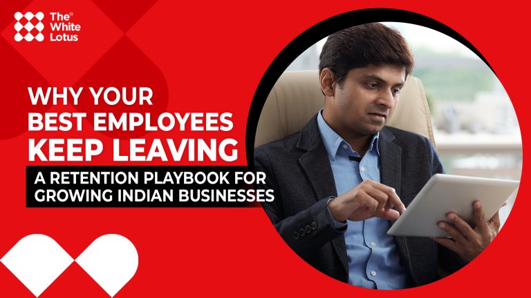 Why Your Best Employees Keep Leaving: A Retention Playbook for Growing Indian Businesses